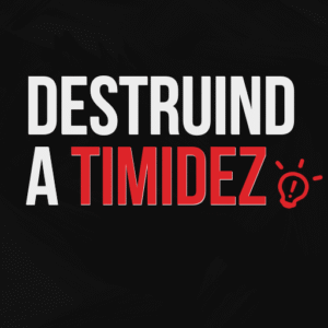 Destruindo A Timidez